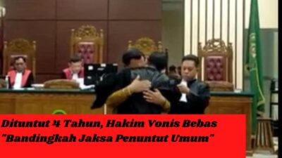 Dituntut 4 Tahun, Hakim Vonis Bebas “Bandingkah Jaksa Penuntut Umum”
