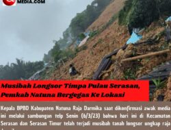 Musibah Longsor Timpa Pulau Serasan, Pemkab Natuna Bergegas Ke Lokasi