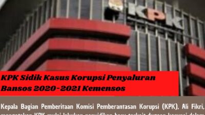 KPK Sidik Kasus Korupsi Penyaluran Bansos 2020-2021 Kemensos