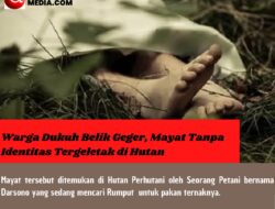 Warga Dukuh Belik Geger, Mayat Tanpa Identitas Tergeletak di Hutan