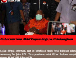 Gubernur Non Aktif Papua Segera di Sidangkan