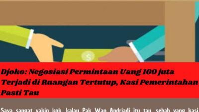 Djoko: Negosiasi Permintaan Uang 100 juta Terjadi di Ruangan Tertutup, Kasi Pemerintahan Pasti Tau