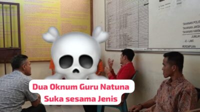 Dunia Pendidikan Natuna Menyedihkan, 2 Oknum Guru Suka Sesama Jenis