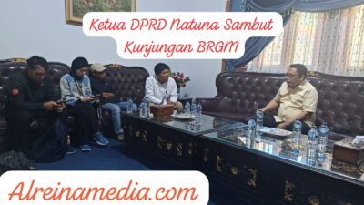 Ketua DPRD Natuna Sambut Kedatangan BRGM