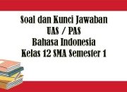 Soal TKA dan Kunci Jawaban Bahasa Indonesia SMA Kelas 12, UAS Semester 1-2025